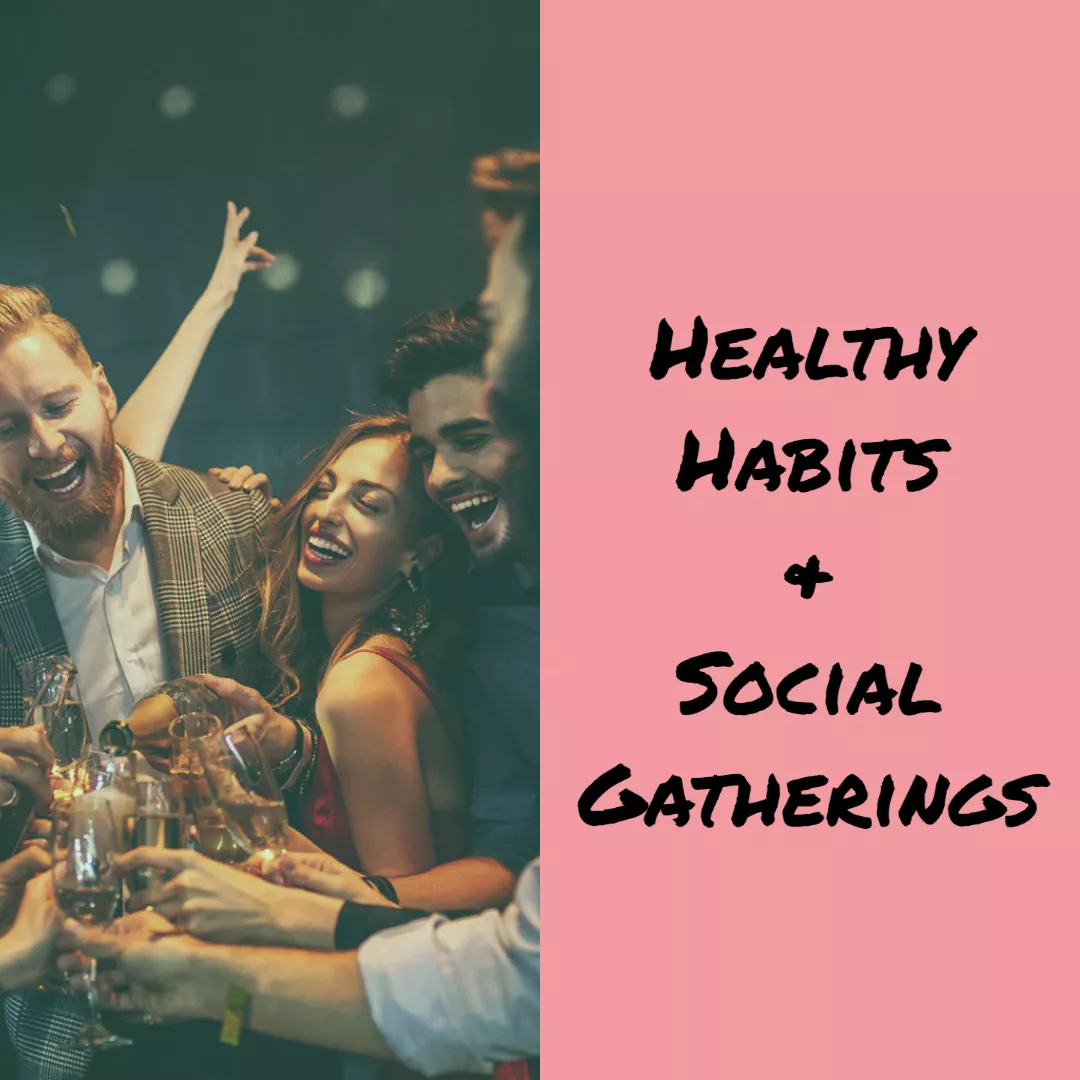 Healthy Habits & Social Gatherings